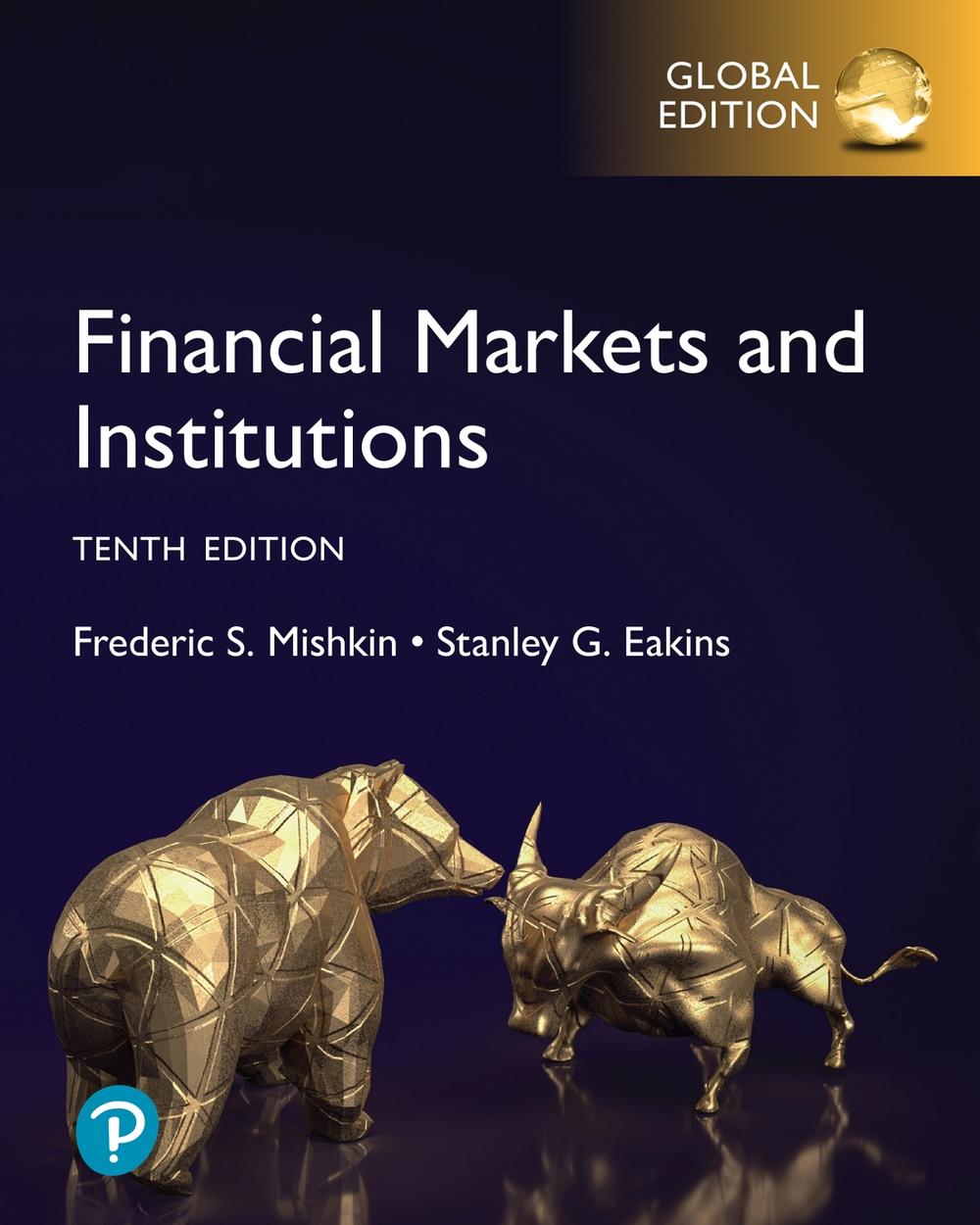 Financial Markets and Institutions 第10版 Financial Markets and Institutions, Global Edition, 10th Edition
