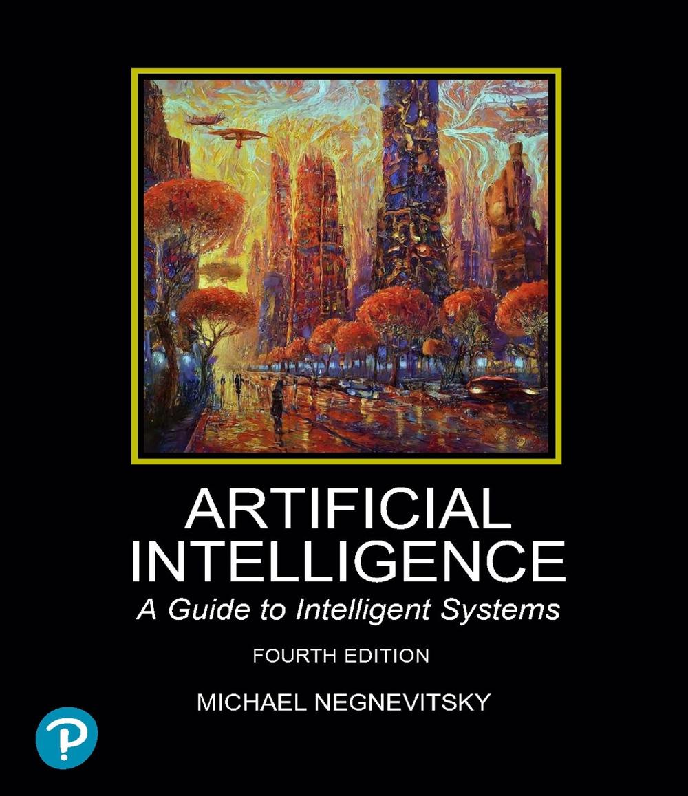 Artificial Intelligence: A Guide to Intelligent Systems, 4th Edition, 9781292730851