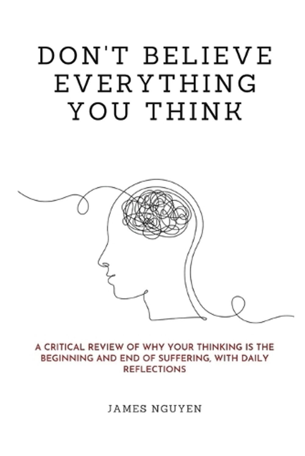 Don'T Believe Everything You Think by Nguyen J. - ISBN: 9781300424789
