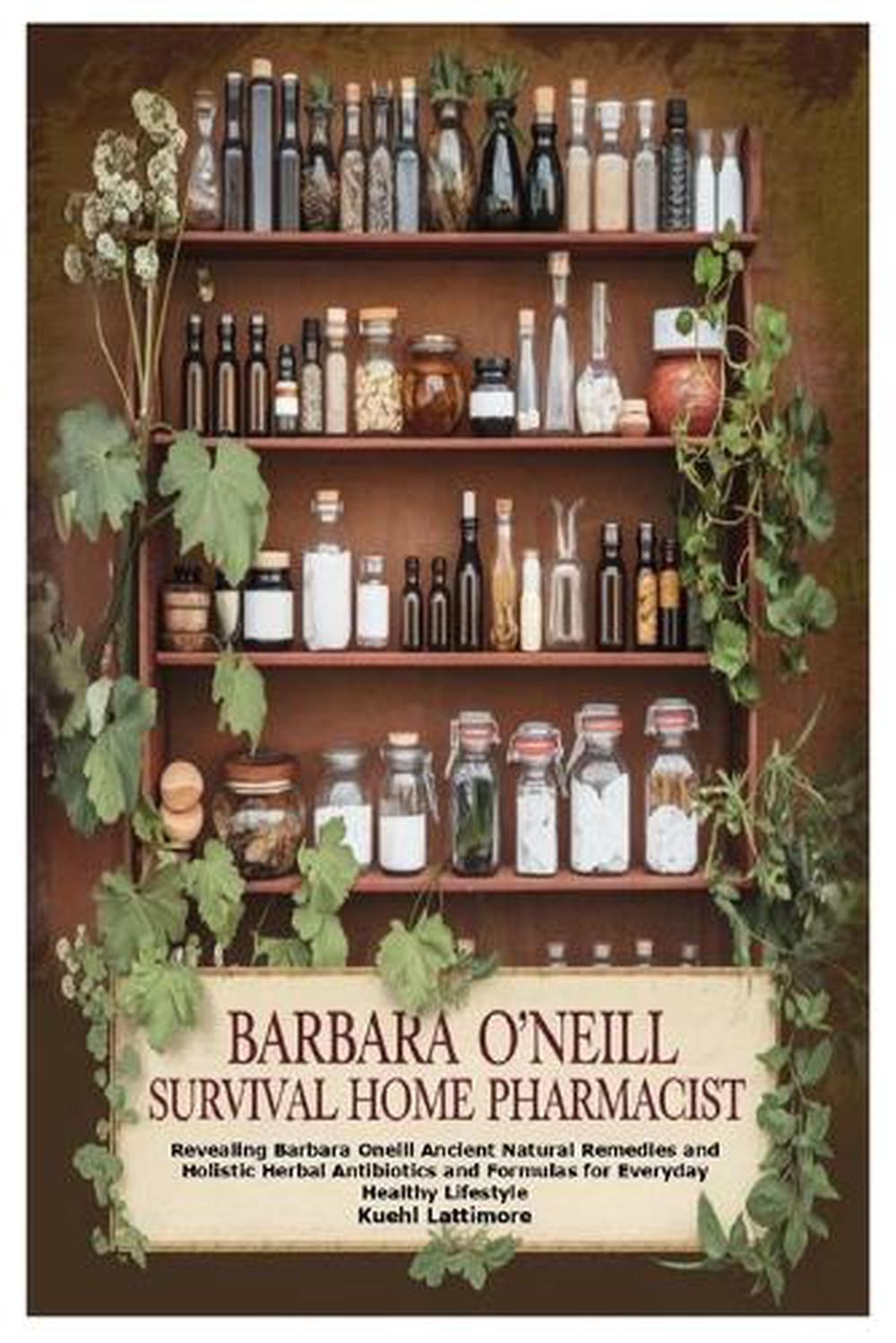 Barbara O'Neill Survival Home Pharmacist, 9781300489412