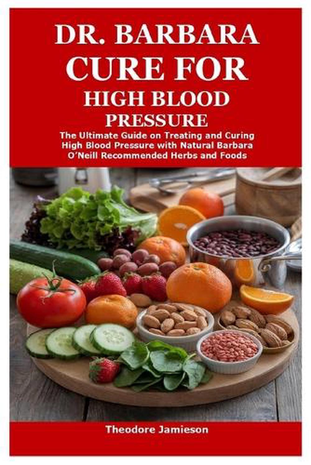 Dr. Barbara Cure for High Blood Pressure by Theodore Jamieson - ISBN: 9781300541899