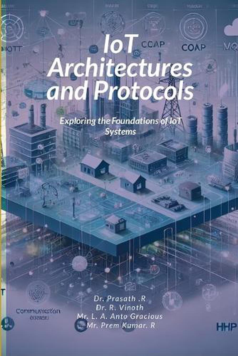IoT Architectures and Protocols by Prasath R., Paperback, 9781300662297 ...
