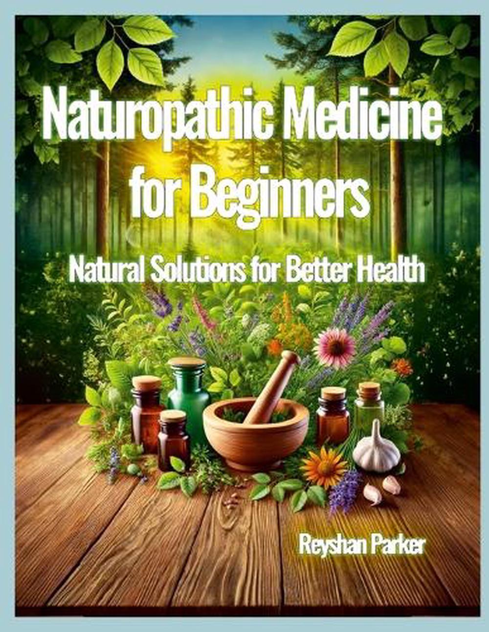 Naturopathic Medicine for Beginners, 9781300779971