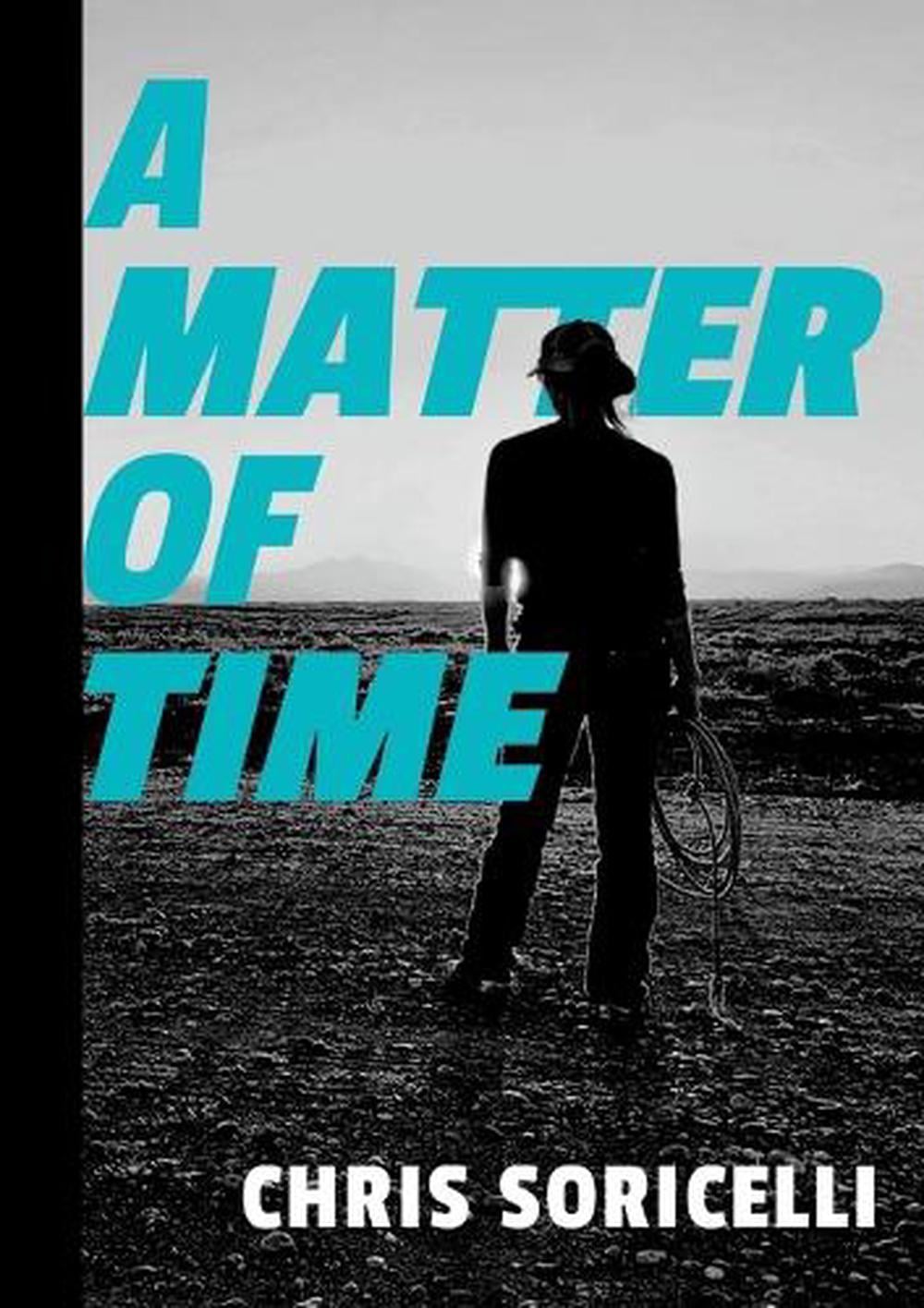 A Matter Of Time by Christopher Soricelli - ISBN: 9781300890669