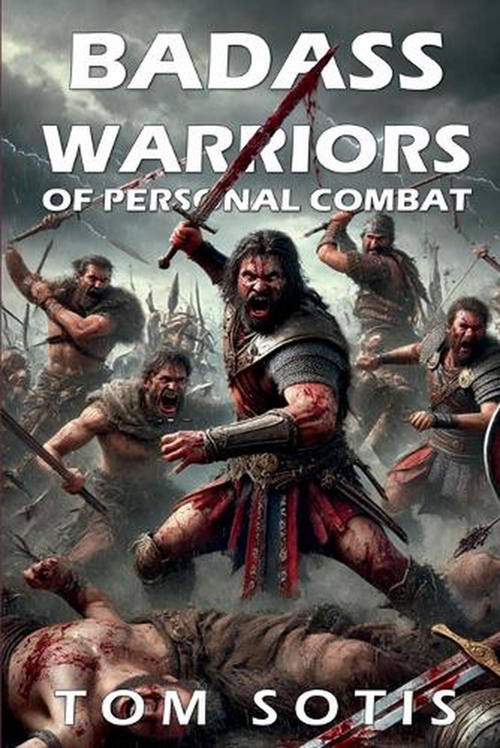 Badass Warriors of Personal Combat, 9781300961703