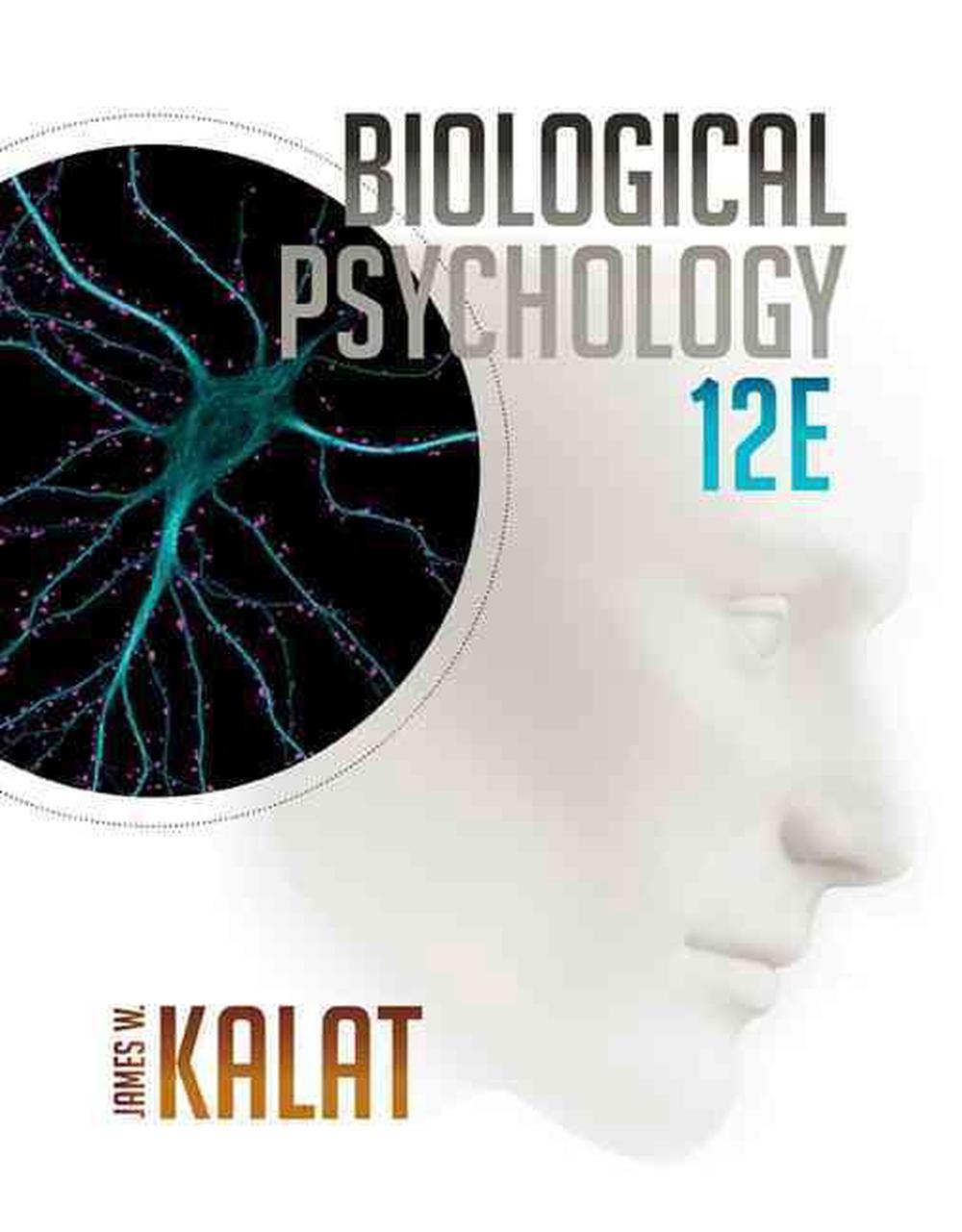 Biological Psychology, 12th Edition by James W. Kalat, Hardcover, 9781305105409 | Buy online at ...