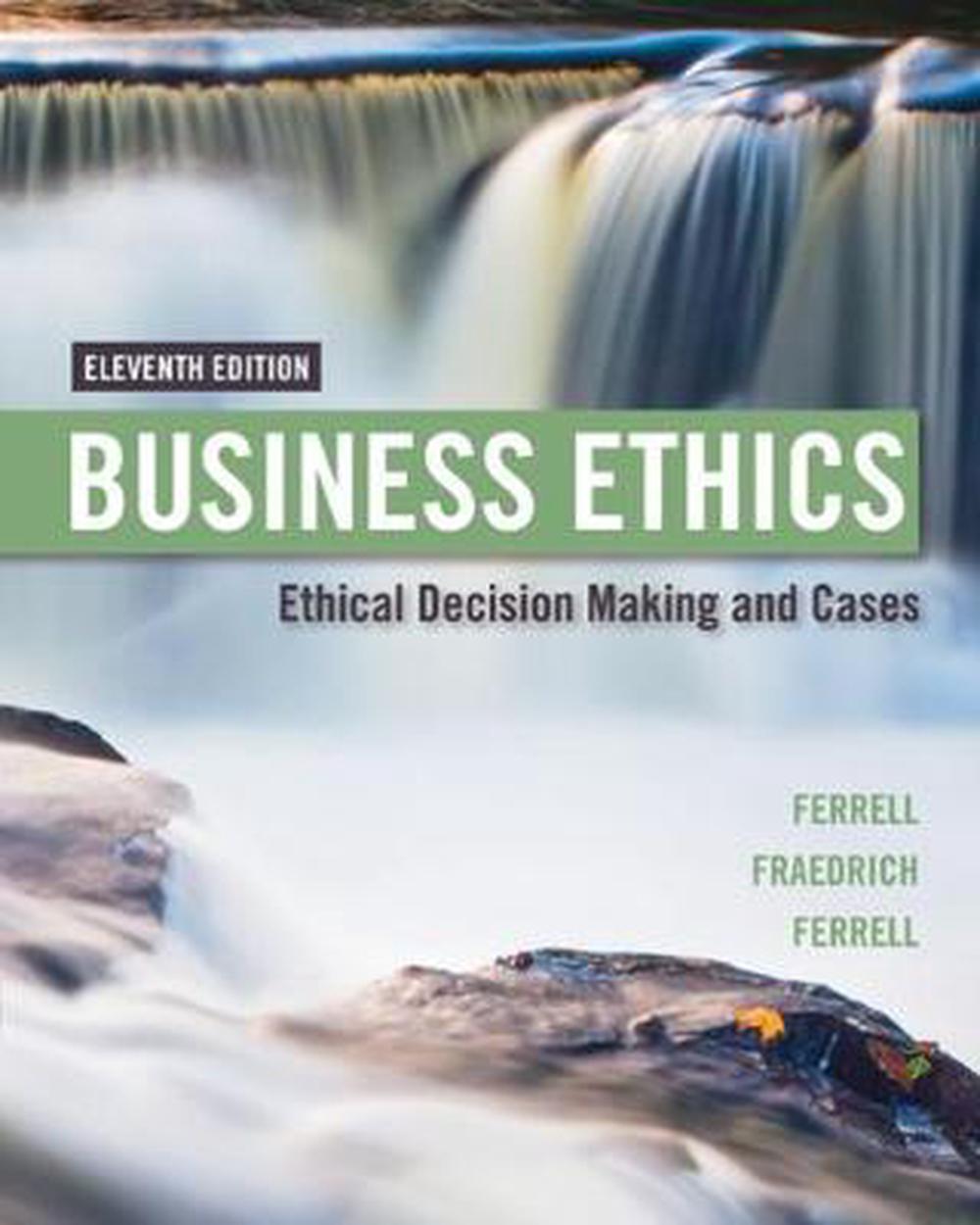 Business Ethics Ethical Decision Making & Cases, 11th Edition by O.C