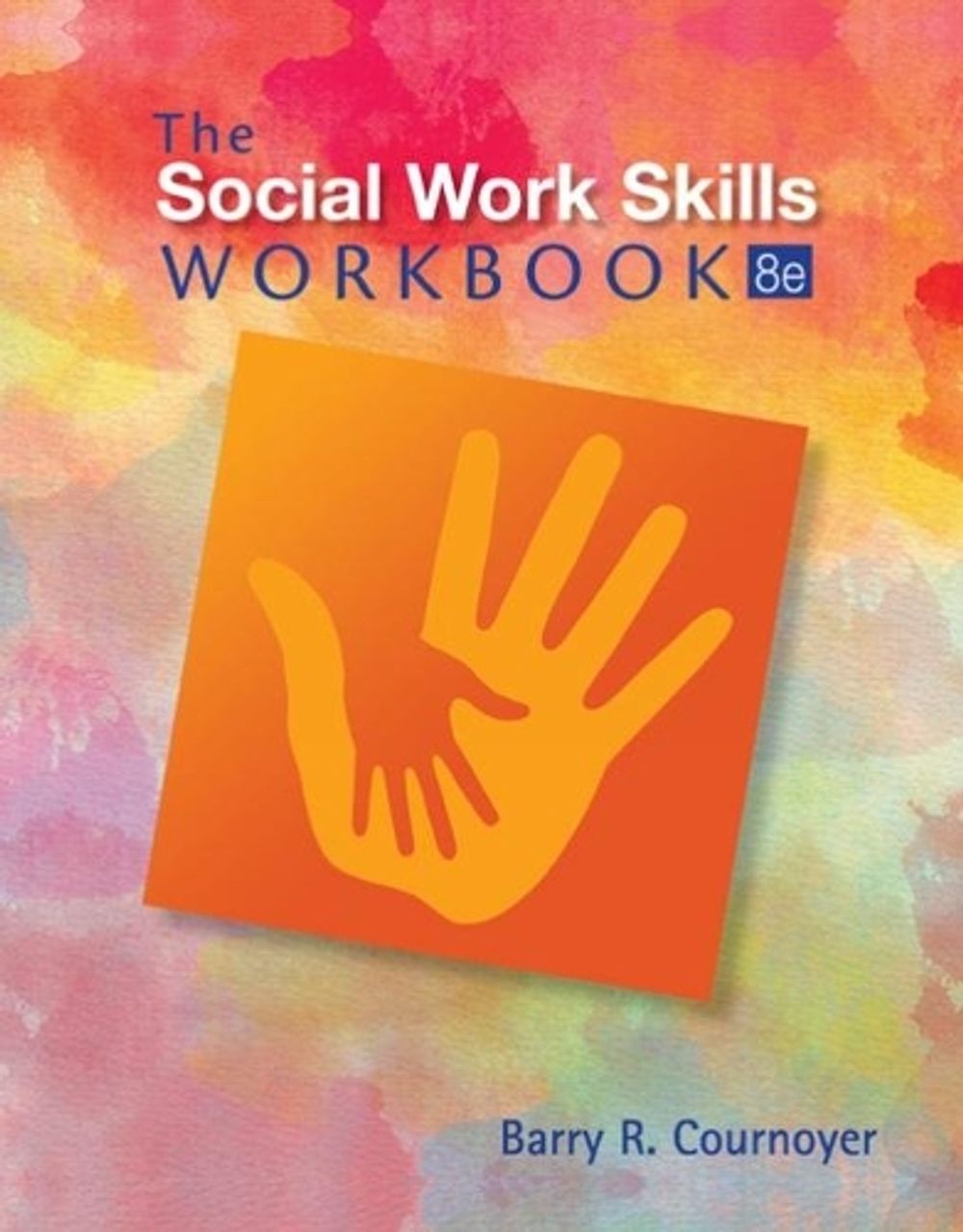The Social Work Skills Workbook, 8th Edition by Barry R. Cournoyer - ISBN: 9781305633780