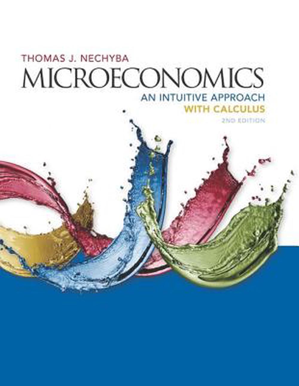 Microeconomics: An Intuitive Approach with Calculus, 9781305650466