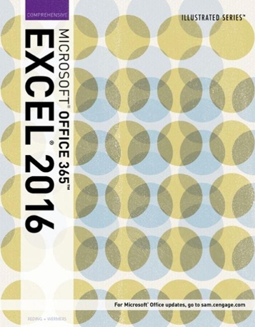 Illustrated MicrosoftÂ®Office 365 & ExcelÂ® 2016 by Lynn Wermers - ISBN: 9781305878105