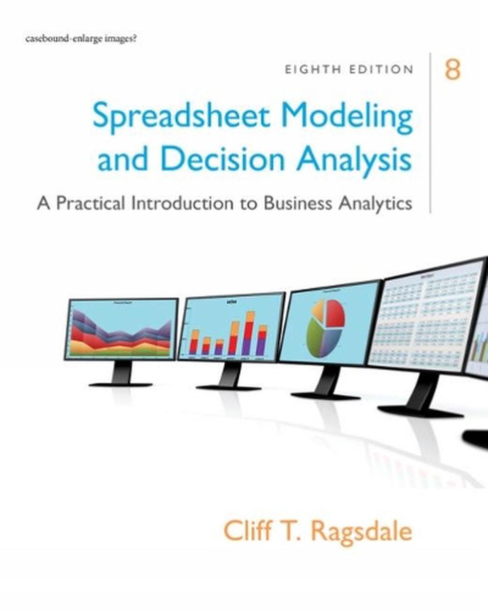 Spreadsheet Modeling & Decision Analysis: A Practical Introduction to Business Analytics, 8th Edition, 9781305947412