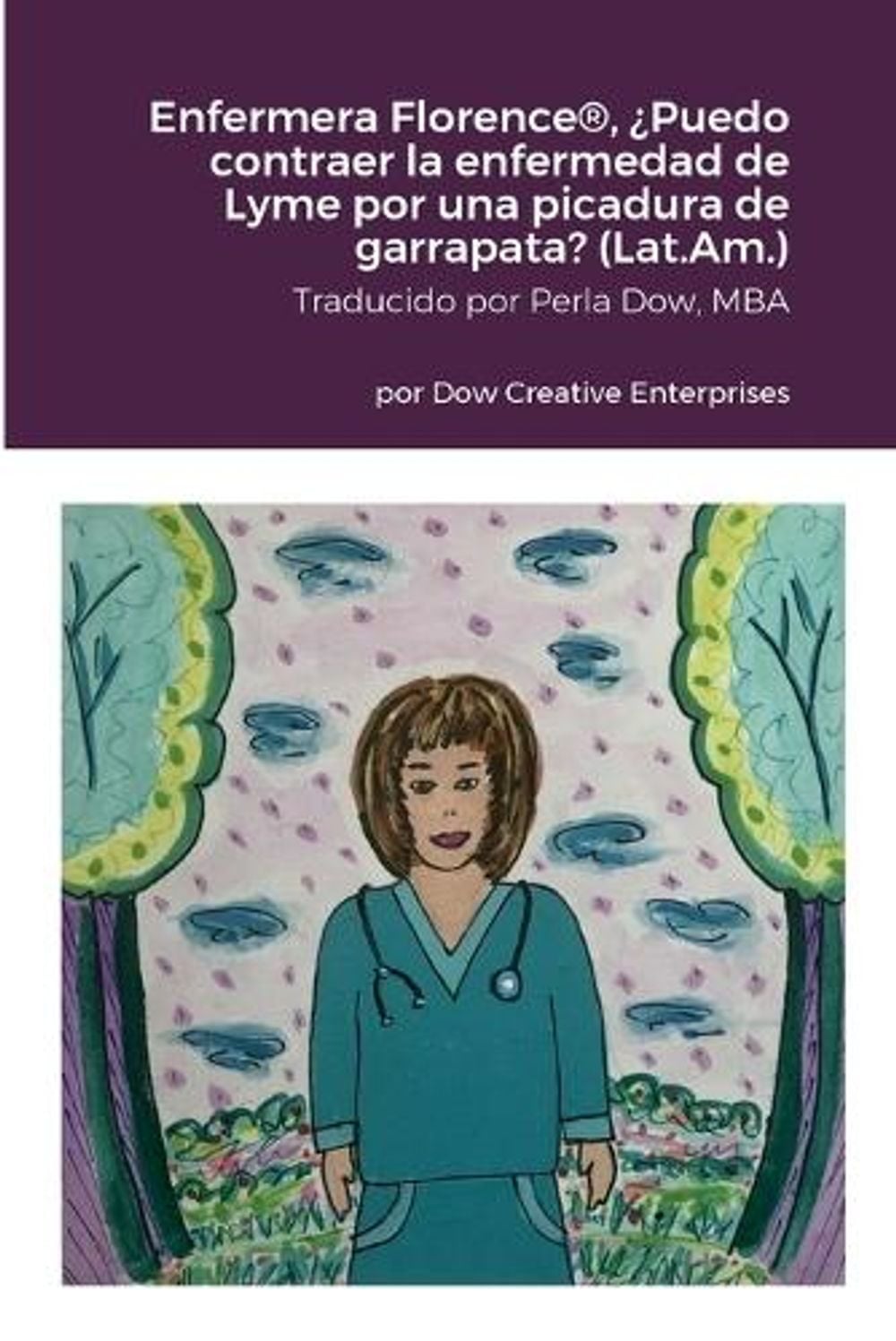 Enfermera Florence(R), ¿Puedo contraer la enfermedad de Lyme por una picadura de garrapata? (Latinoamérica) by Michael Dow - ISBN: 9781312604285