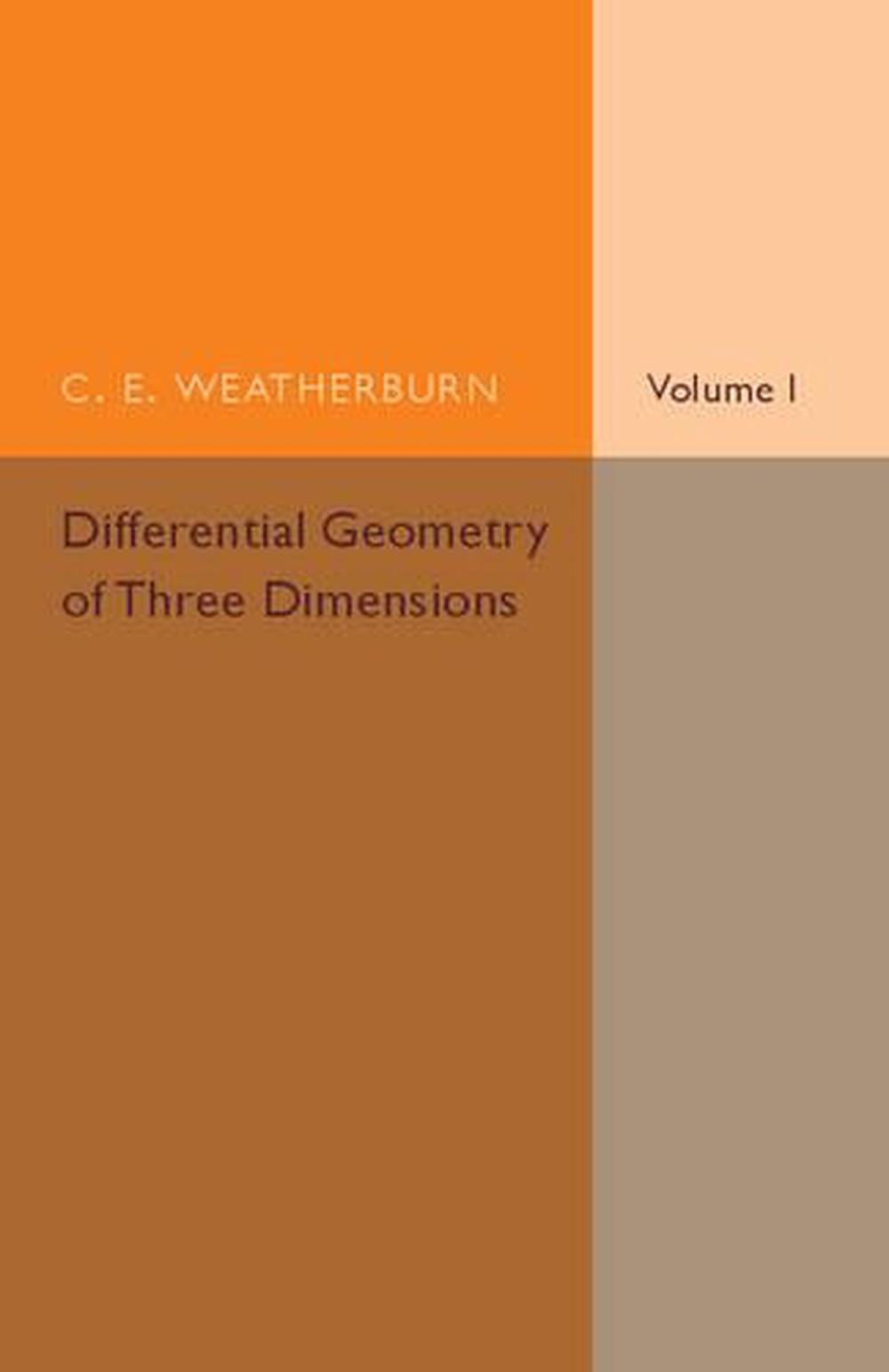 Differential Geometry of Three Dimensions: Volume 1, 9781316603840