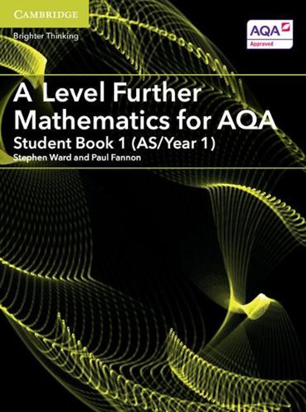 A Level Further Mathematics for AQA Student Book 1 (AS/Year 1) by Stephen Ward - ISBN: 9781316644430