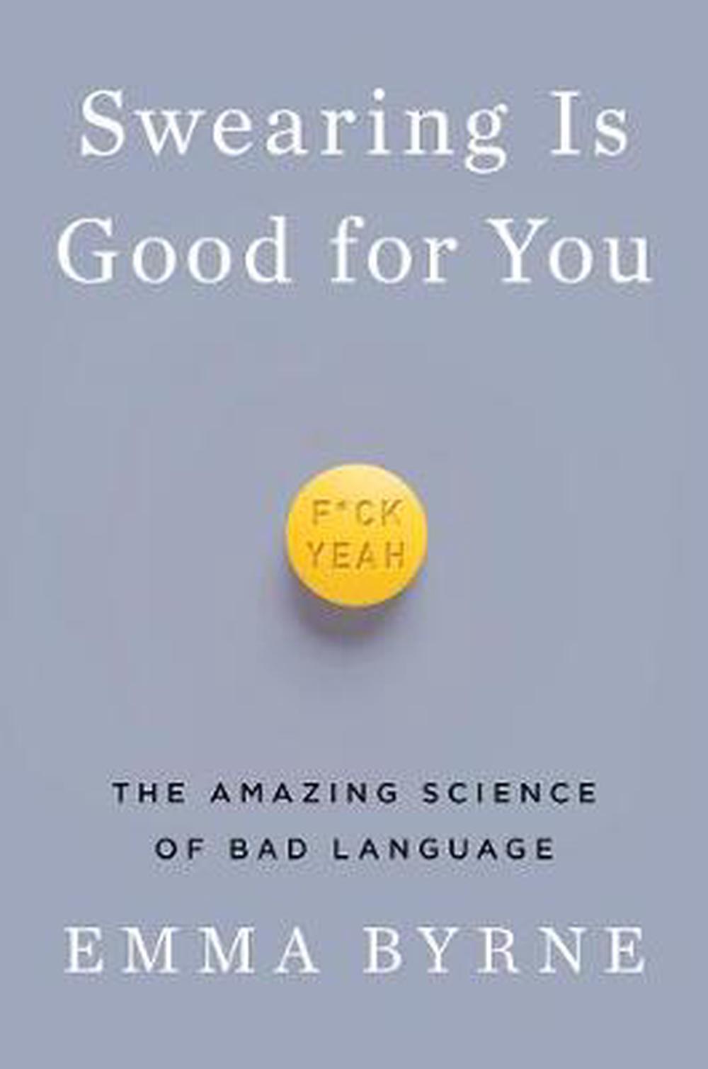 Swearing Is Good for You - the Amazing Science of Bad Language, 9781324000280