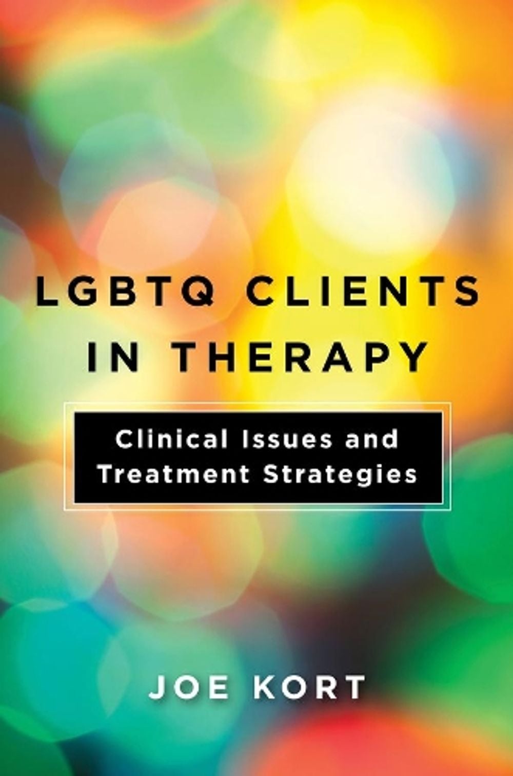 LGBTQ Clients in Therapy by Joe Kort - ISBN: 9781324000488