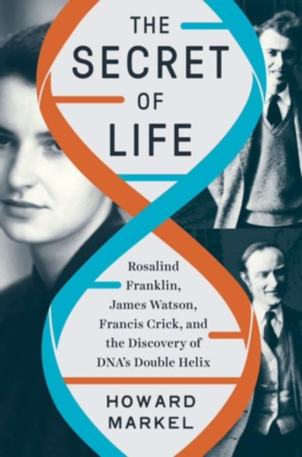 The Secret of Life by Howard Markel - ISBN: 9781324002239