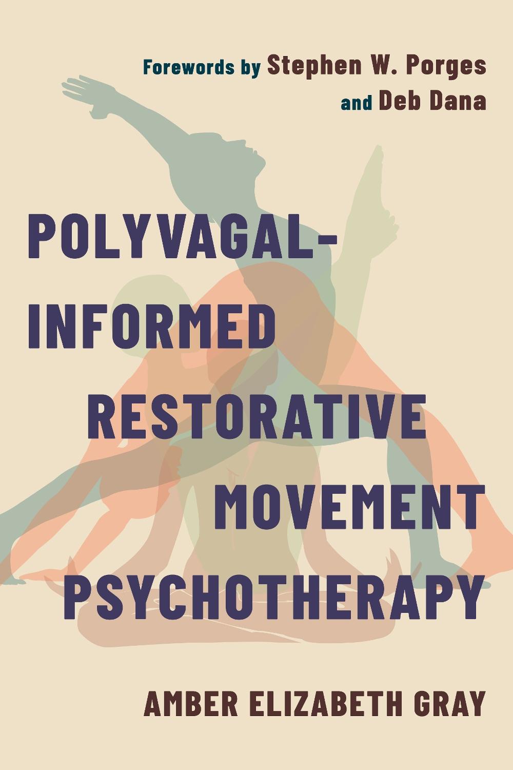 Polyvagal-Informed Restorative Movement Psychotherapy by Amber Elizabeth Gray - ISBN: 9781324030294