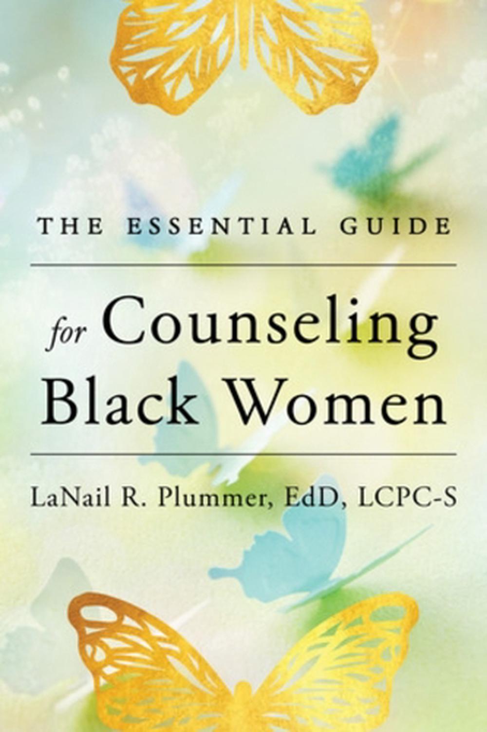 The Essential Guide for Counseling Black Women by LaNail R. Plummer - ISBN: 9781324053477