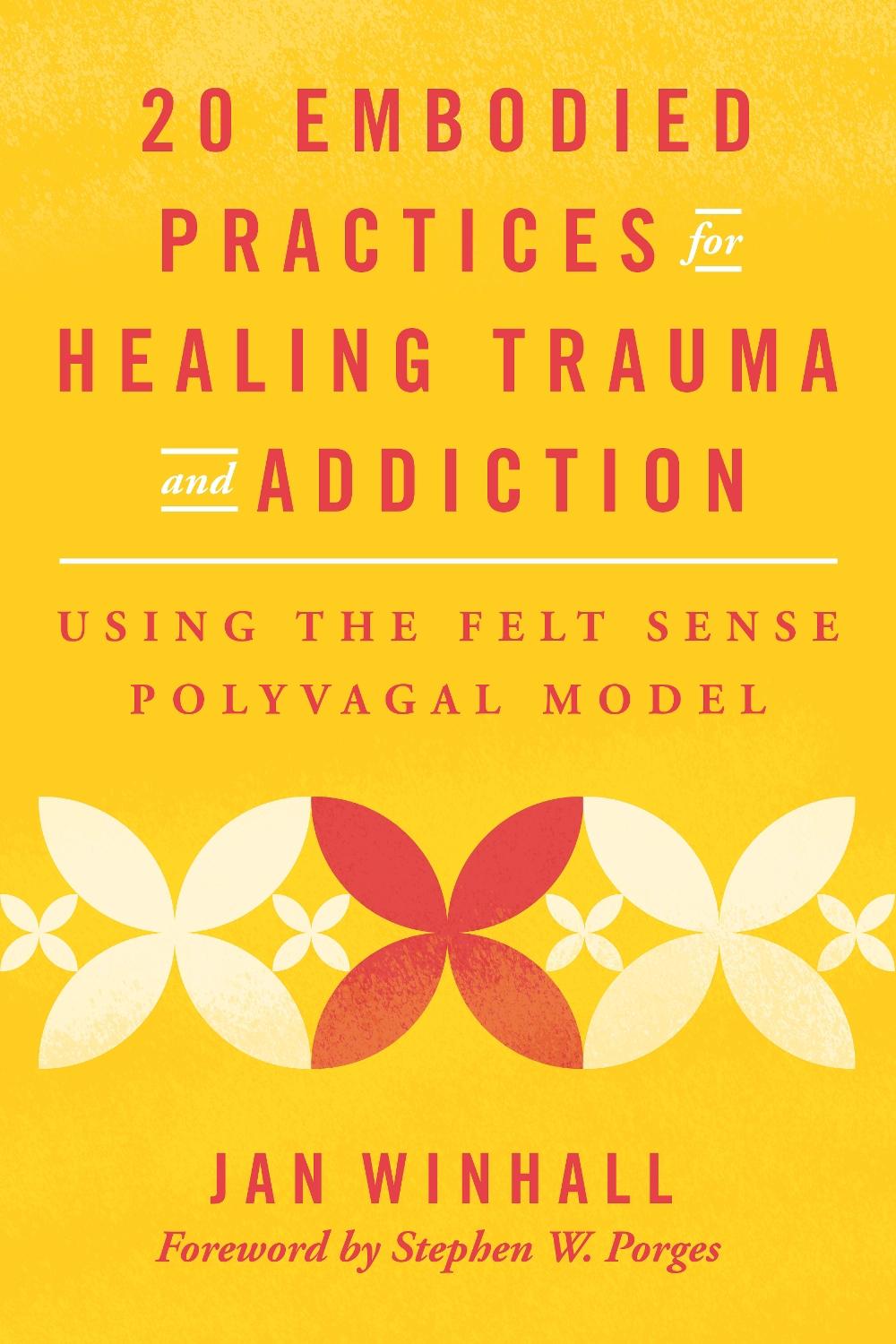 20 Embodied Practices for Healing Trauma and Addiction, 9781324053835