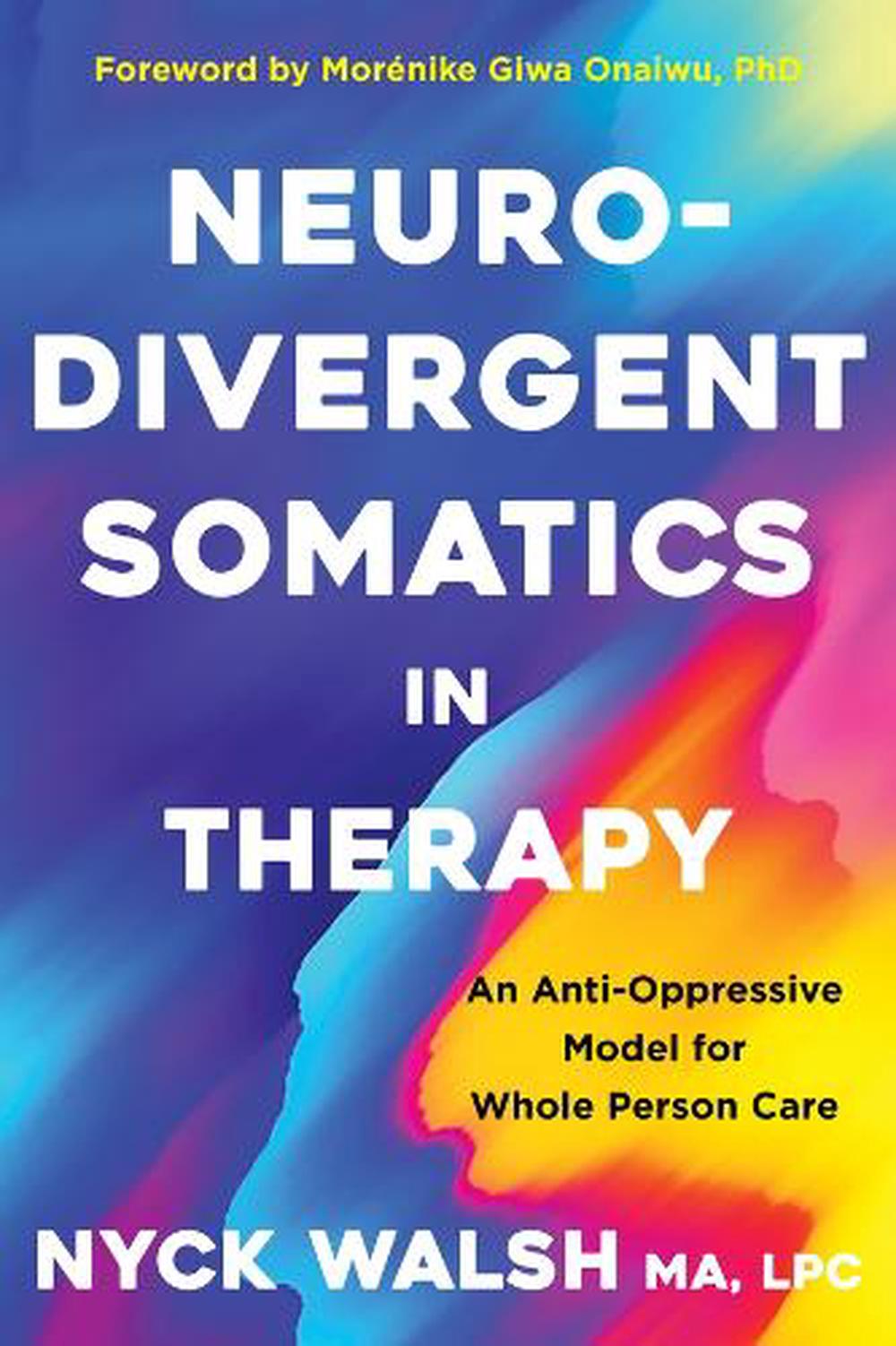 Neurodivergent Somatics in Therapy by Nyck Walsh - ISBN: 9781324082910