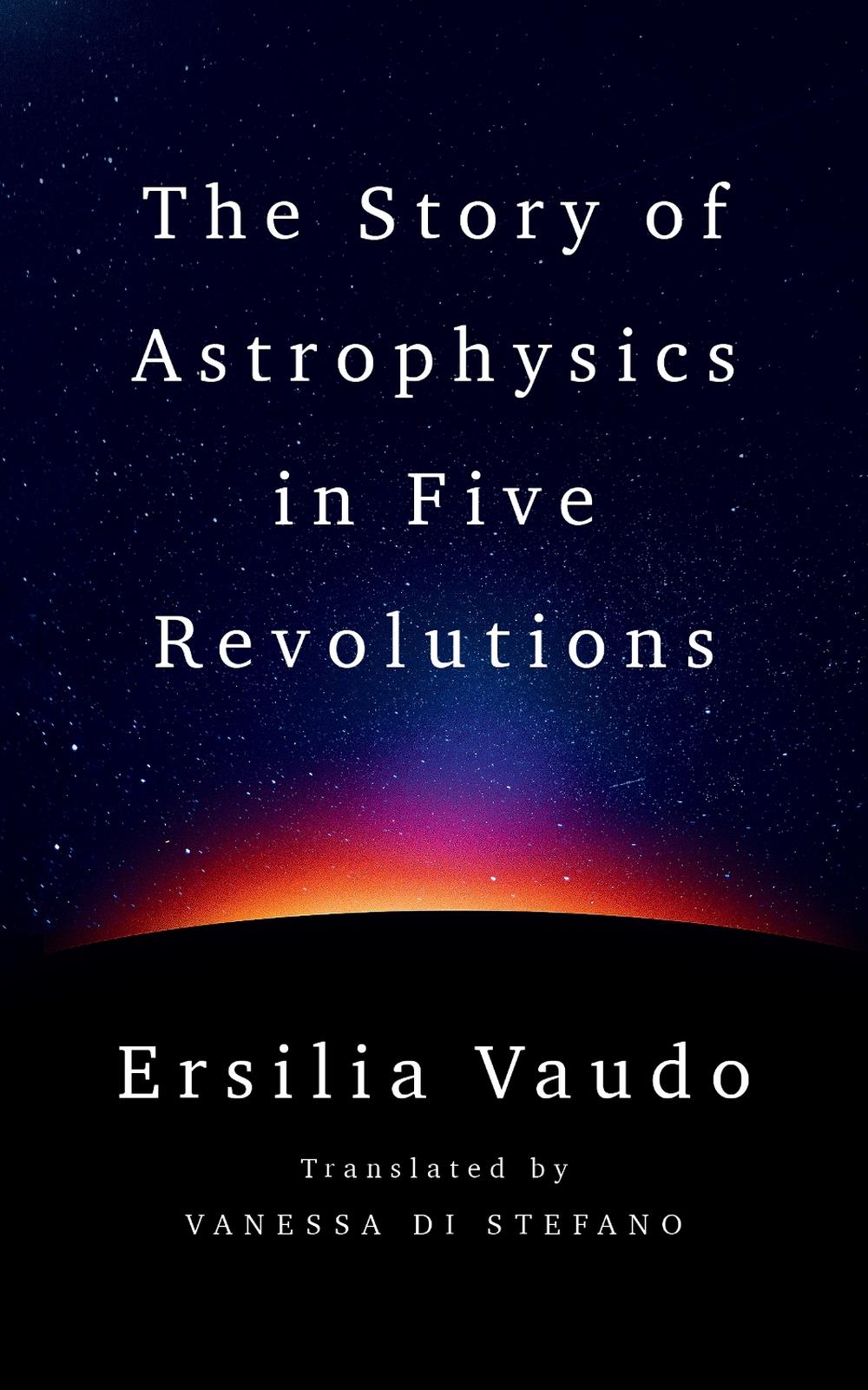 The Story of Astrophysics in Five Revolutions, 9781324089278