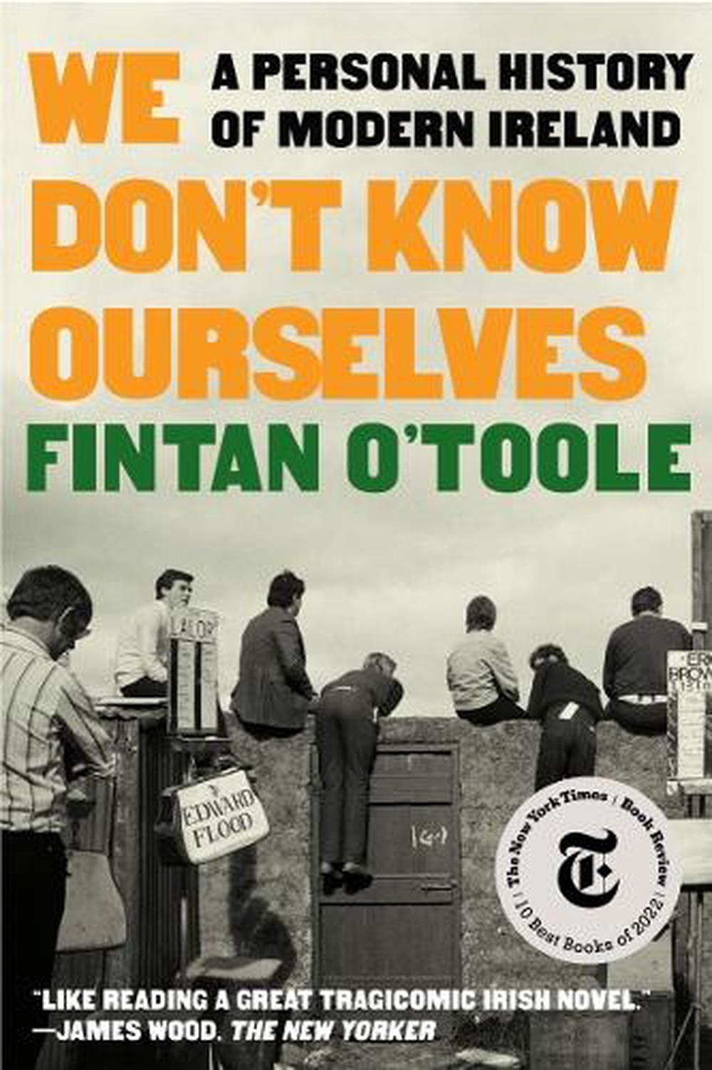 We Don't Know Ourselves by Fintan O'Toole - ISBN: 9781324092872