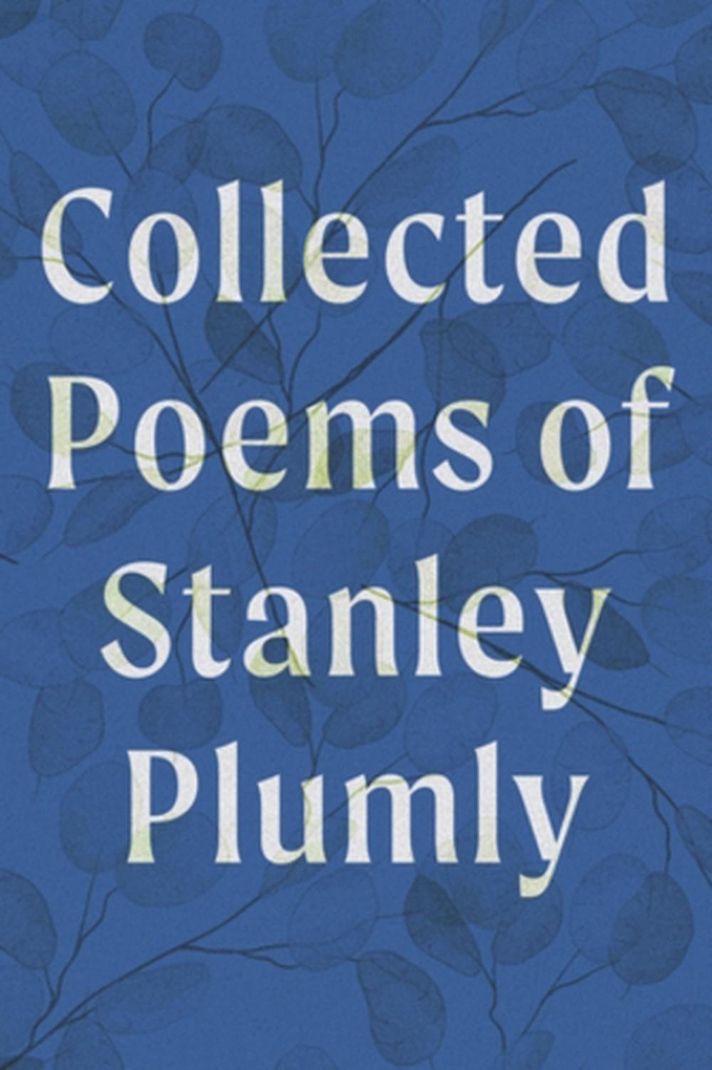 Collected Poems of Stanley Plumly, 9781324105930
