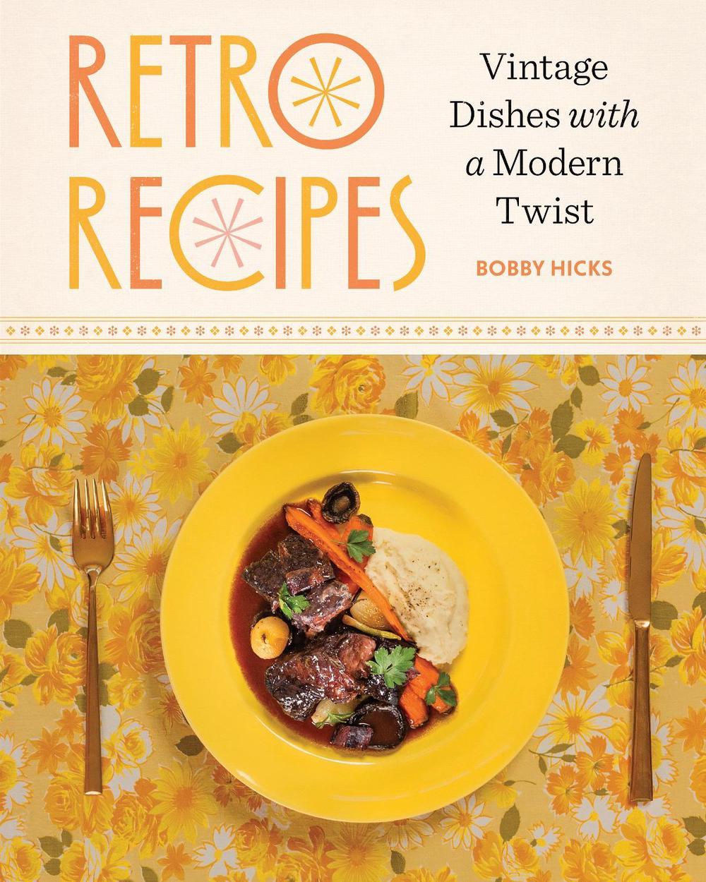 Retro Recipes by Bobby Hicks - ISBN: 9781324117254
