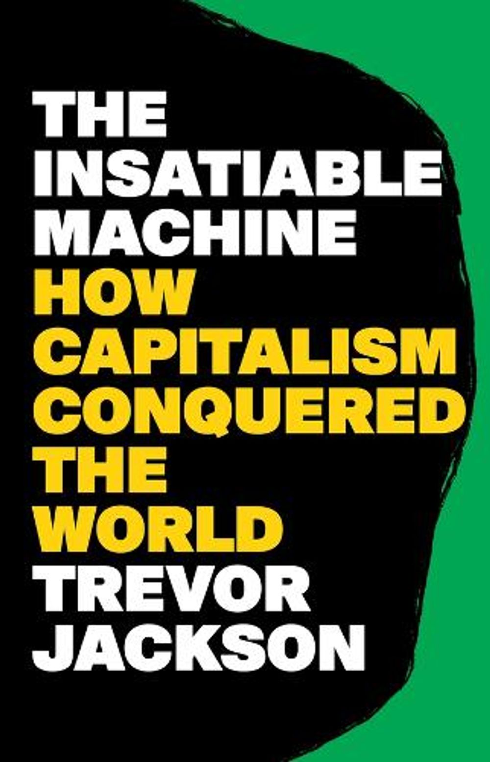 The Insatiable Machine by Trevor Jackson - ISBN: 9781324157083