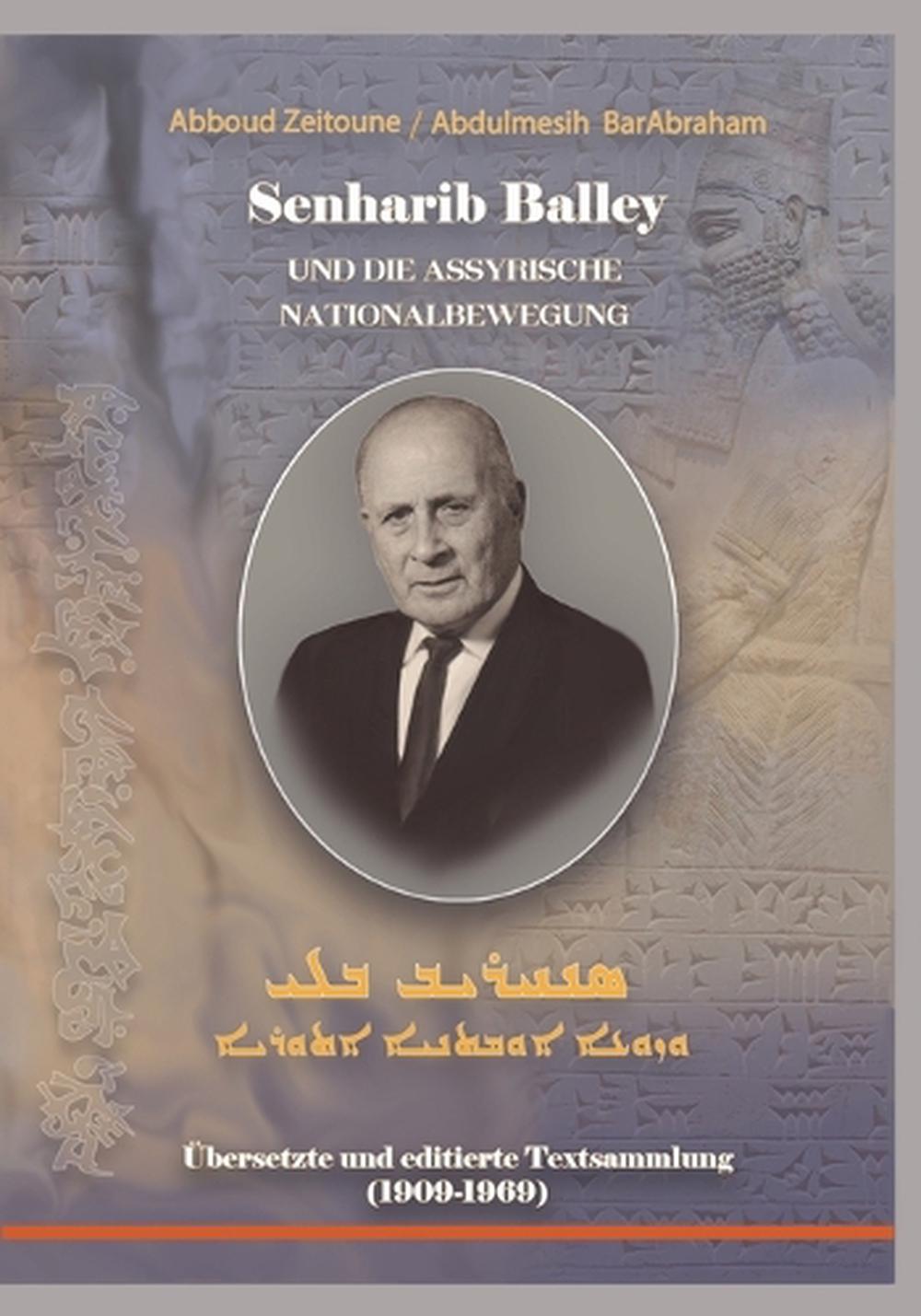 Senharib Balley und die Assyrische Nationalbewegung by Abboud Zeitoune - ISBN: 9781326981280