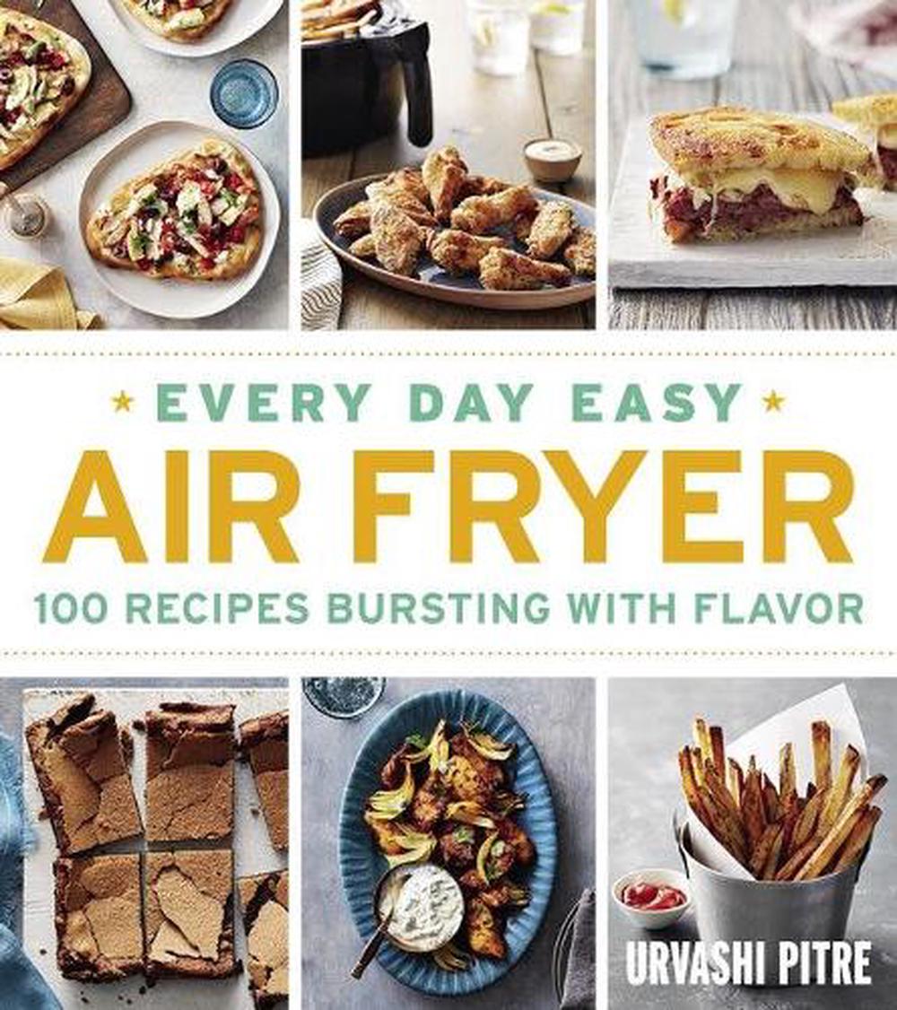 Every Day Easy Air Fryer: 100 Recipes Bursting with Flavor, 9781328577870