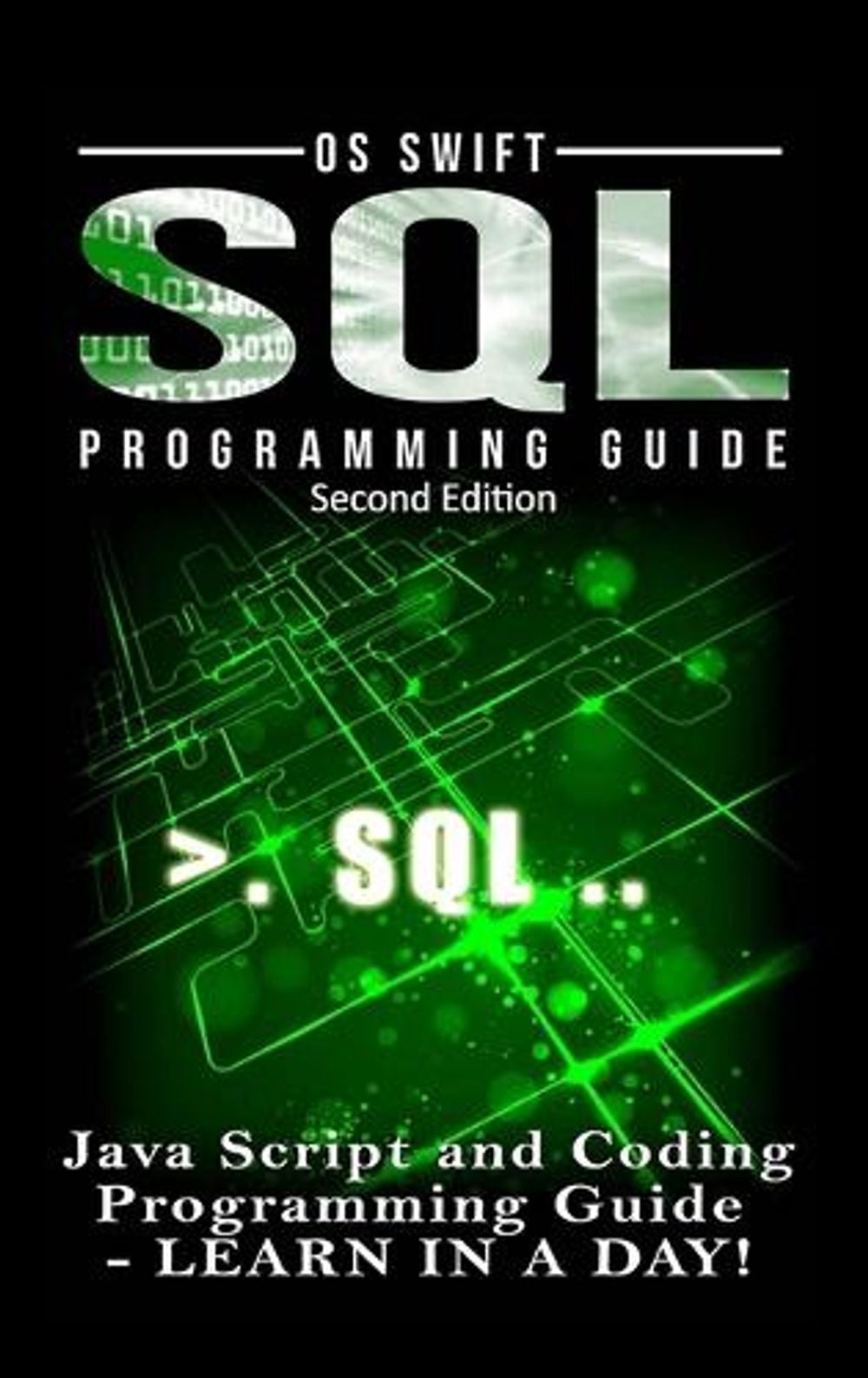 SQL Programming: Java Script and Coding Programming Guide: Learn in A Day! by Os Swift - ISBN: 9781329778993