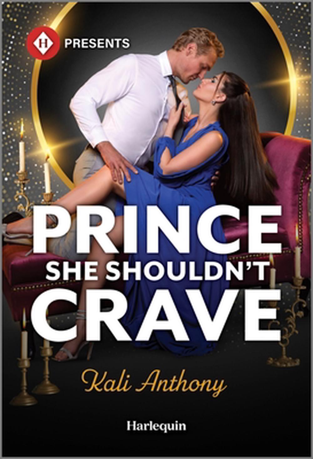 Prince She Shouldn't Crave by Kali Anthony - ISBN: 9781335213150