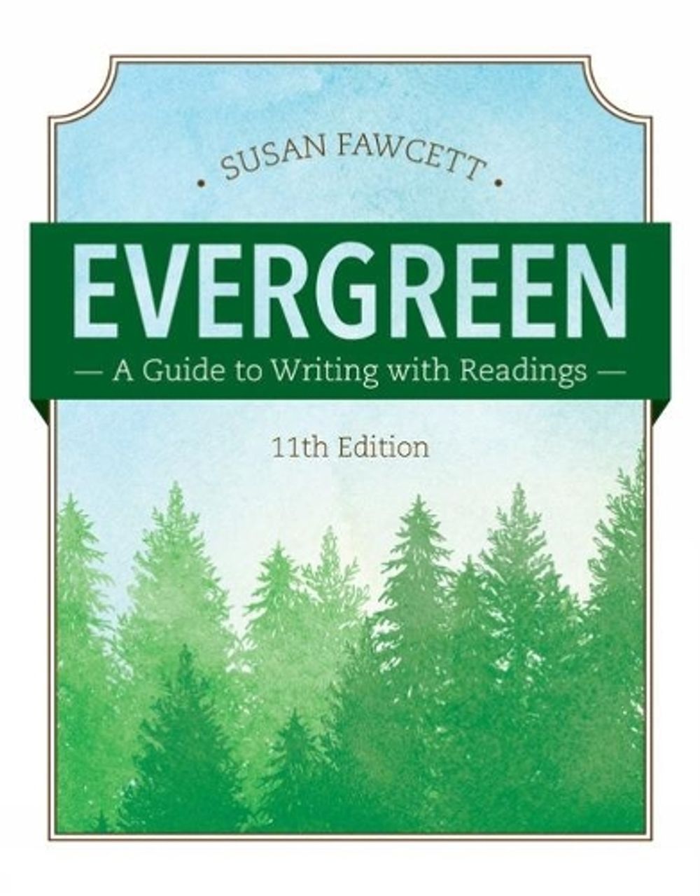 Evergreen: A Guide to Writing with Readings (w/ MLA9E Updates), 11th Edition by Susan Fawcett - ISBN: 9781337097048