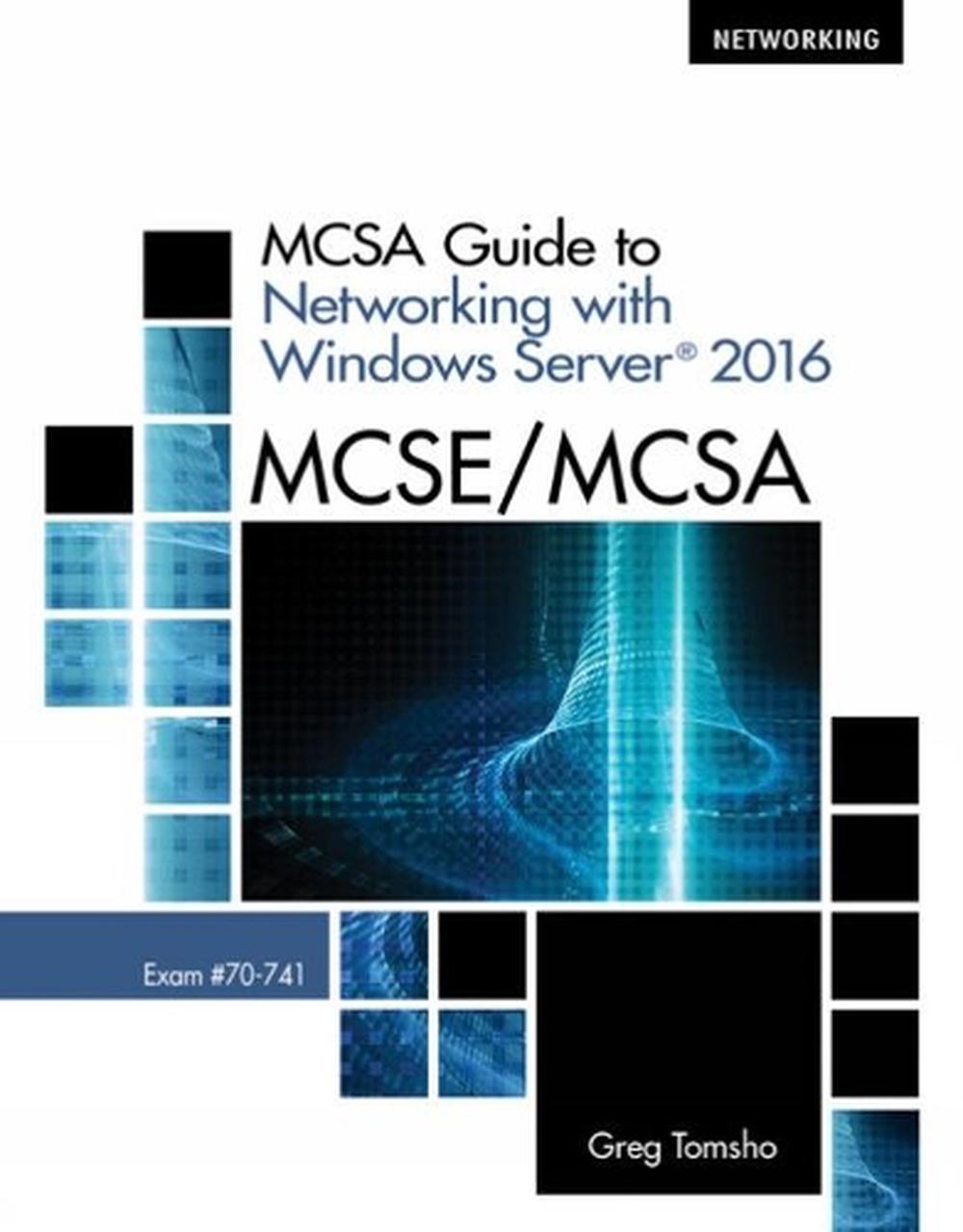 MCSA Guide to Networking with Windows ServerÂ® 2016, Exam 70-741, 9781337400787