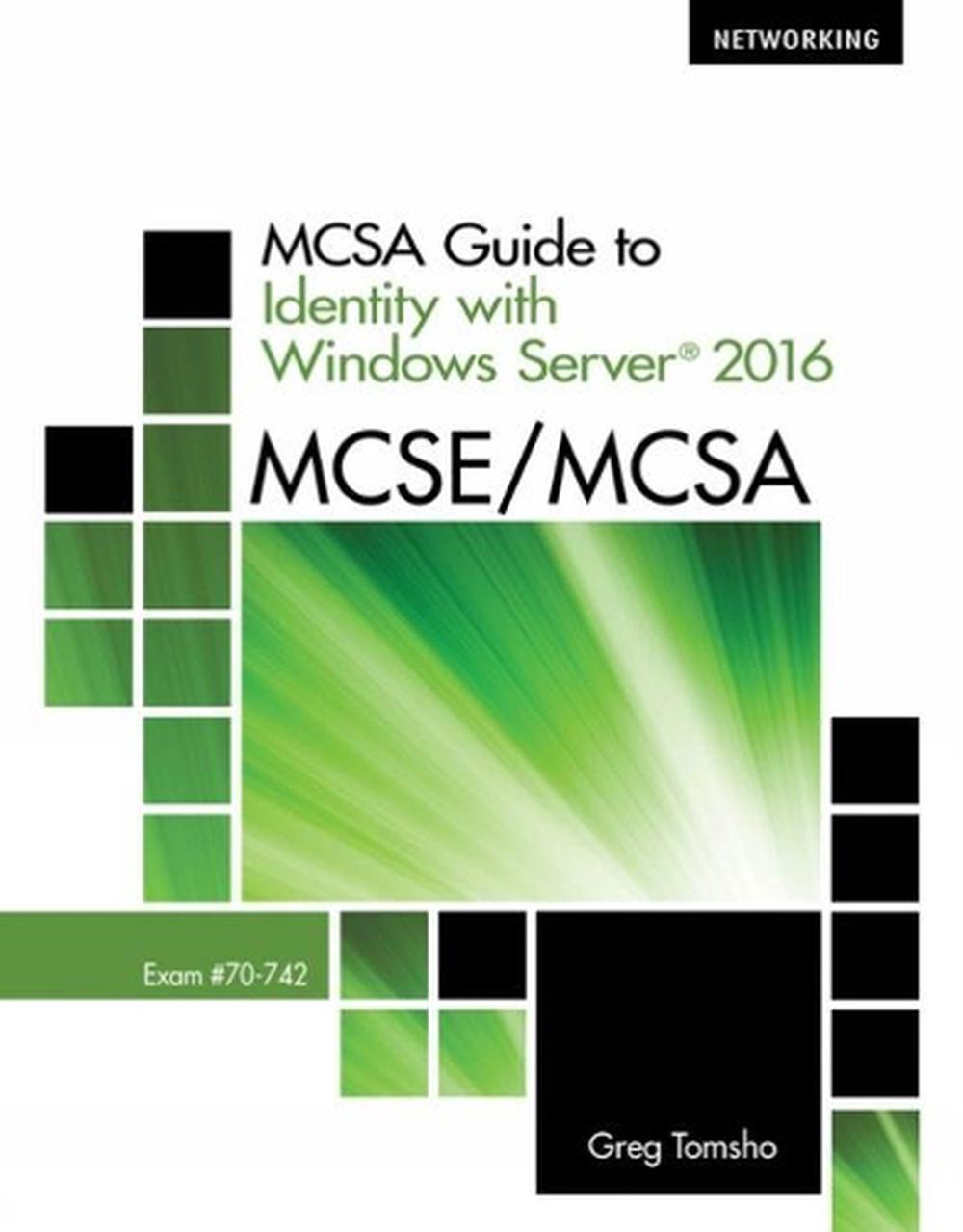 MCSA Guide to Identity With Windows ServerAA® 2016, Exam 70-742, 9781337400893