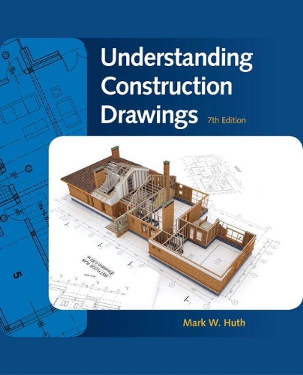 Blueprints for Huth's Understanding Construction Drawings, 7th Edition by Mark Huth - ISBN: 9781337408653