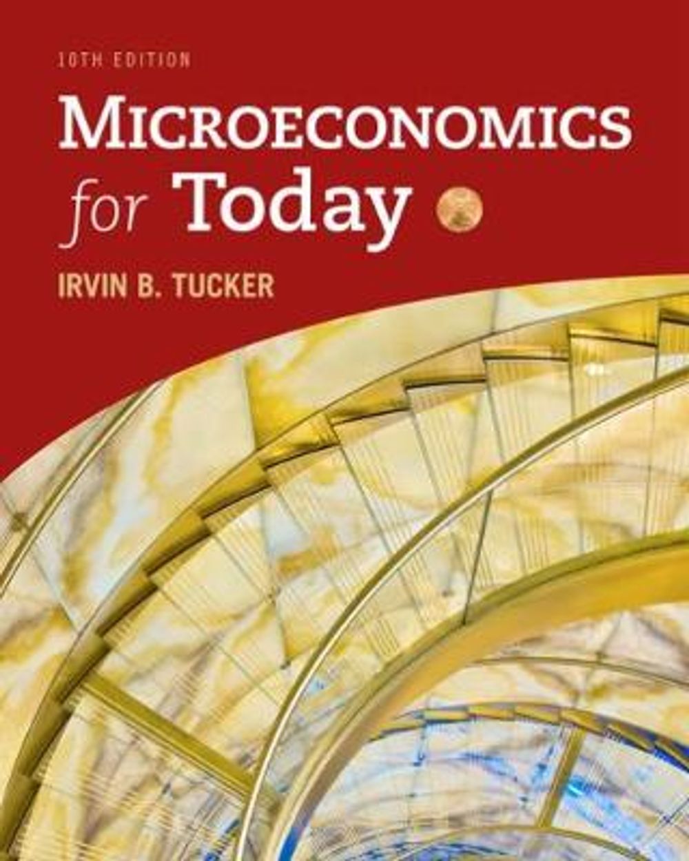 Microeconomics for Today, 10th Edition by Irvin Tucker - ISBN: 9781337613064