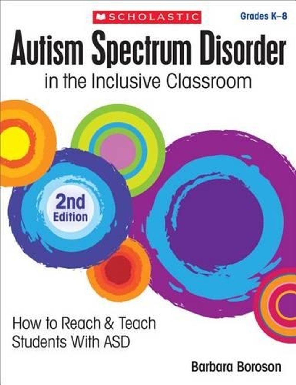 Autism Spectrum Disorder in the Inclusive Classroom, 2nd Edition by Barbara L. Boroson - ISBN: 9781338038545