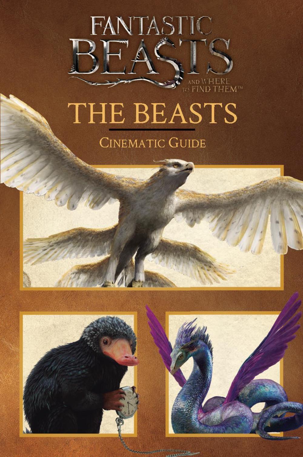 Fantastic Beasts and Where to Find Them: Cinematic Guide: The Beasts, 9781338116731