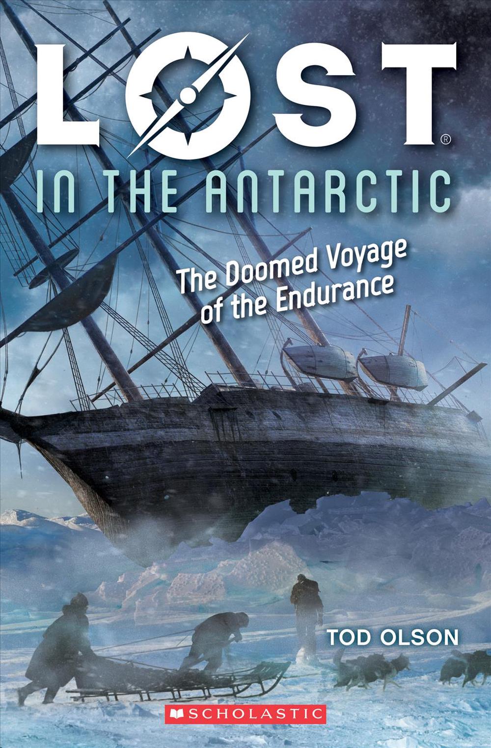 Lost in the Antarctic: The Doomed Voyage of the Endurance (Lost #4), 9781338207347