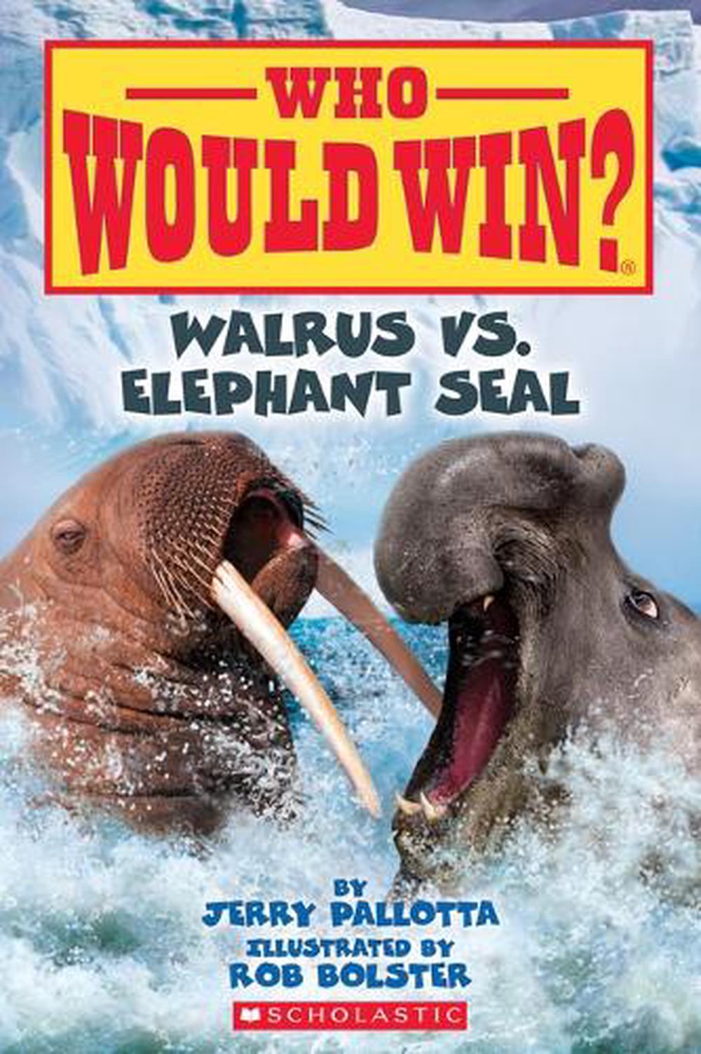 Walrus vs. Elephant Seal (Who Would Win?), 9781338672114