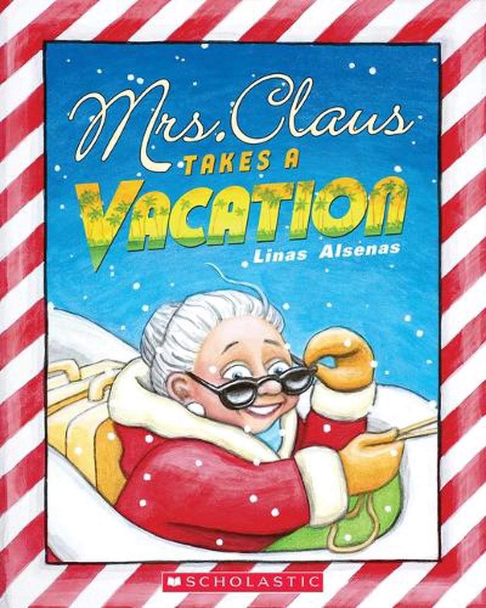 Mrs. Claus Takes a Vacation, 9781338833379