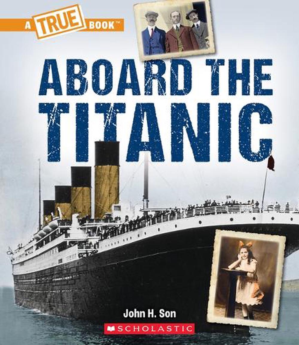 Aboard the Titanic (a True Book The Titanic) by John Son, Hardcover, 9781338840506 Buy online
