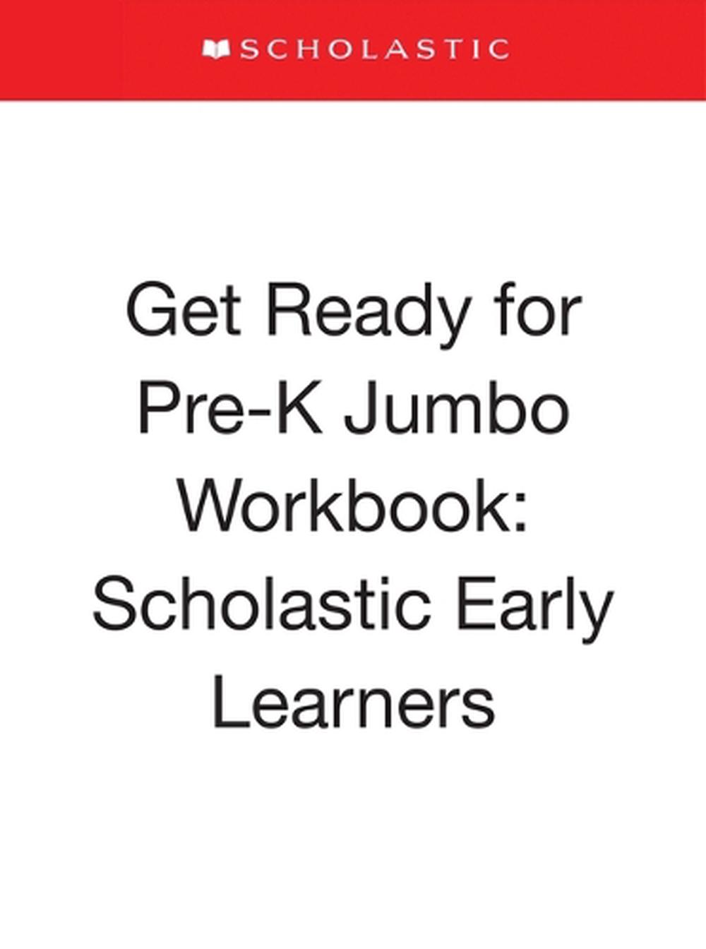 Get Ready for Pre-K Jumbo Workbook- Scholastic Early Learners (Jumbo Workbook), 9781339010038