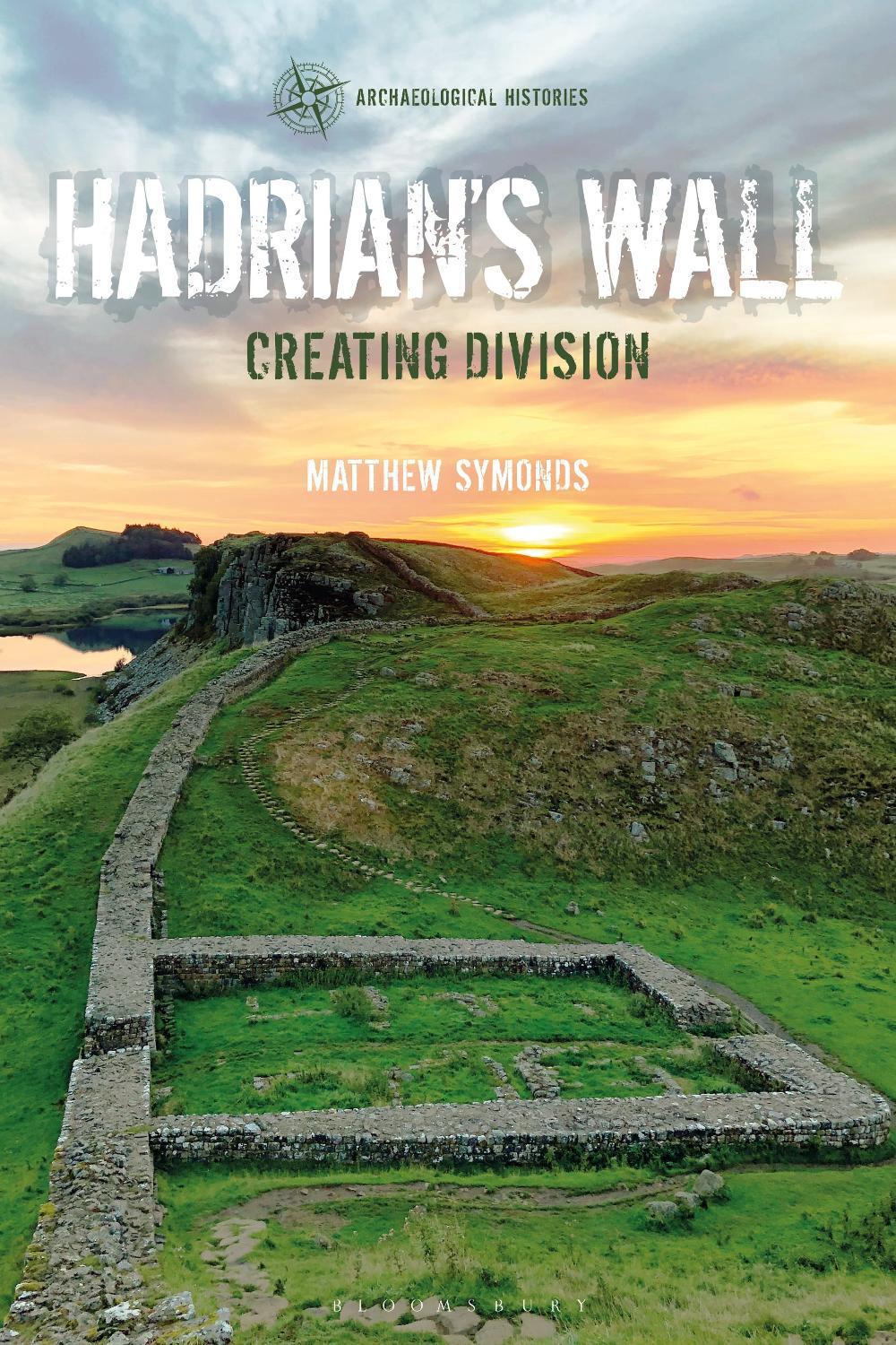 Hadrian's Wall by Matthew Symonds - ISBN: 9781350105348