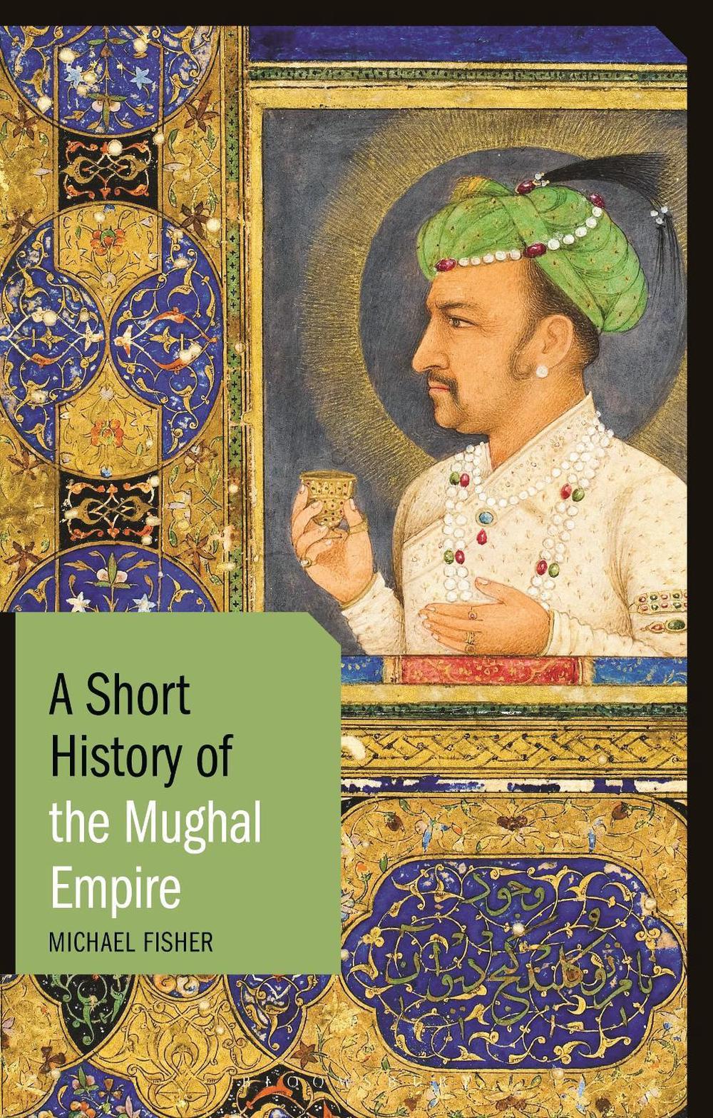 A Short History of the Mughal Empire by Michael Fisher, Paperback ...