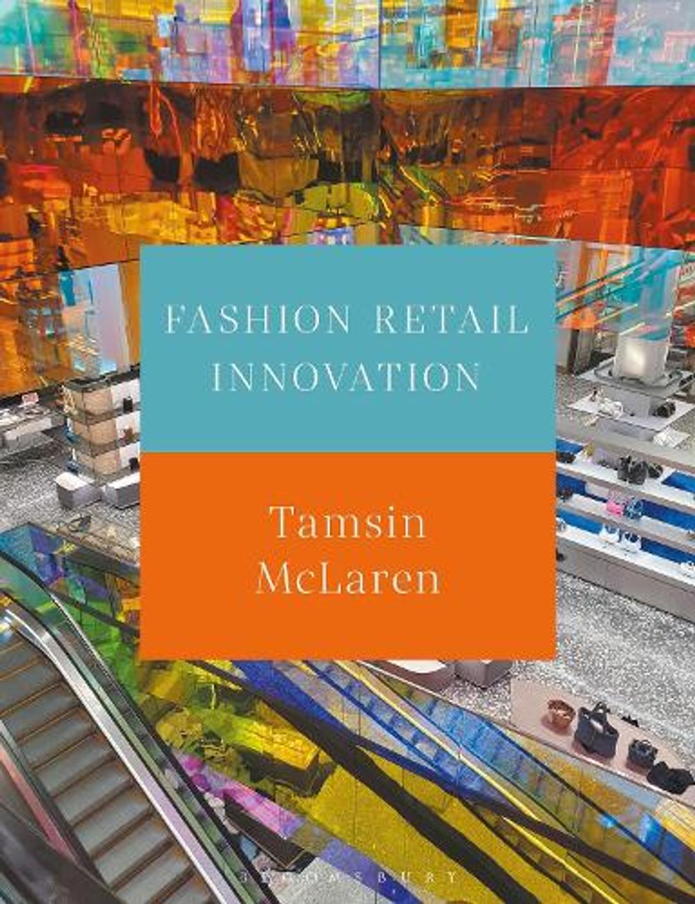 Fashion Retail Innovation by Tamsin McLaren - ISBN: 9781350177598
