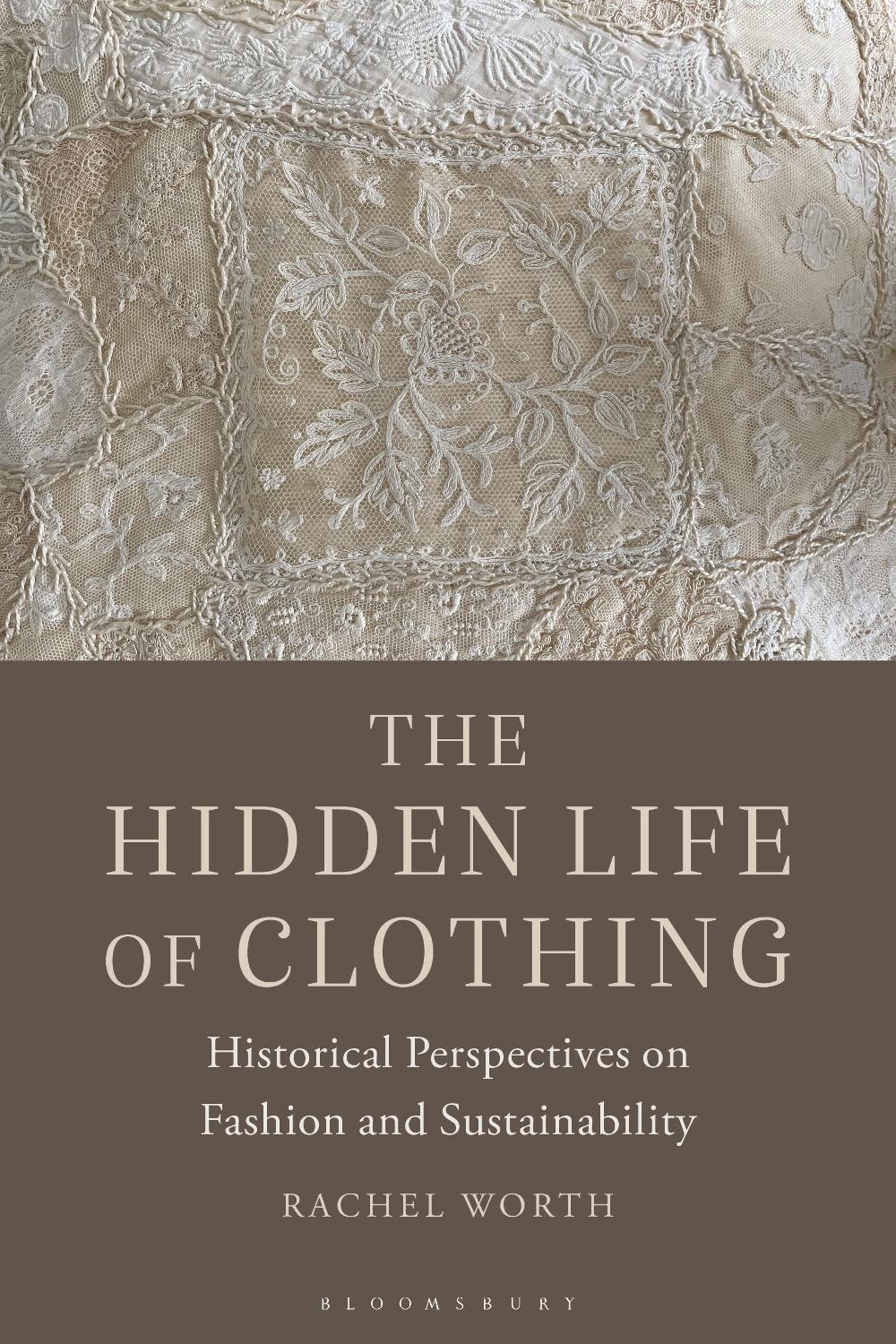 The Hidden Life of Clothing by Rachel Worth - ISBN: 9781350180970